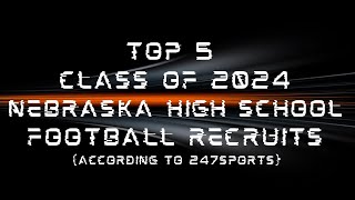 Top 5 Nebraska high school football recruits class of 2024 247Sports [upl. by Utica]