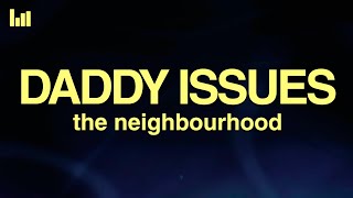 The Neighbourhood  Daddy Issues Lyrics [upl. by Matheson]