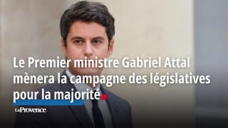 Le Premier ministre Gabriel Attal mènera la campagne des législatives pour la majorité [upl. by Dichy971]