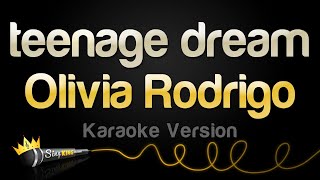 Olivia Rodrigo  teenage dream Karaoke Version [upl. by Aneloc77]