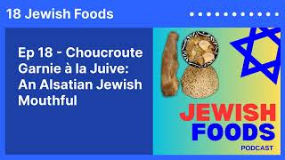 Ep 18  Choucroute Garnie à la Juive An Alsatian Jewish Mouthful  18 Jewish Foods [upl. by Airpal]