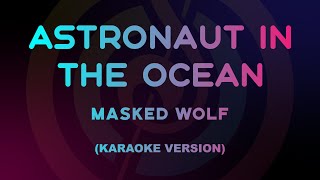 Astronaut In The Ocean Masked Wolf Karaoke Version [upl. by Secrest]