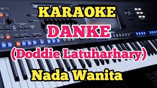 DANKEKaraoke  Doddie Latuharhary  Nada Wanita [upl. by Monreal]