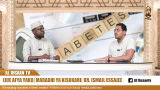 IJUE AFYA YAKO  MARADHI NYA KISUKARI  DR ISMAIL ESSAJEE [upl. by Maples]