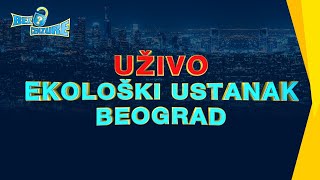 UŽIVO  EKOLOŠKI USTANAK  BEOGRAD [upl. by Ursula]