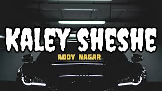 Kaley Sheshe – Addy Nagar  Slowed and Reverb Song  AddyNagar [upl. by Hsuk]