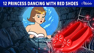 12 Princess with Dancing Red Shoes ✨  Bedtime Stories for Kids in English  Fairy Tales [upl. by Ettenrahc]