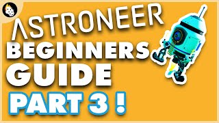 Astroneer  BEGINNERS Guide to Getting Started  Part 3 [upl. by Ahseinar]