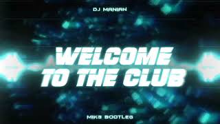 Manian  Welcome To The Club MIK3 BOOTLEG [upl. by Baldridge]