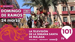 🔴 EN DIRECTO  Domingo de Ramos  Semana Santa de Málaga  24 marzo 2024 [upl. by Varden172]