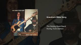 The Bobby Reed Band  Grandmas Bible Story [upl. by Gian]