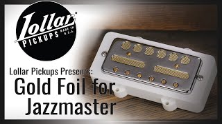 LOLLAR PICKUPS  Gold Foil for Jazzmaster Demo [upl. by Airual]