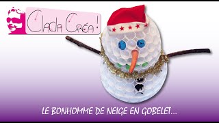 LE BONHOMME DE NEIGE EN GOBELET  CLACLA CRÉA [upl. by Flagler]