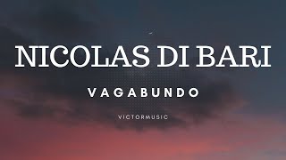 NICOLAS DI BARI  VAGABUNDO LETRA [upl. by Ferdinanda]