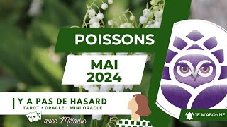 ♓️ POISSONS • MAI 2024 • Y a pas de hasard 😉 • LE TAROSCOPE MENSUEL [upl. by Natsrik]