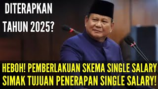 SKEMA SINGLE SALARY BERLAKU UNTUK PNS DAN PPPK DITERAPKAN 2025 SIMAK TUJUAN SKEMA SINGLE SALARY [upl. by Halfon]