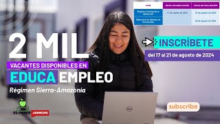 🛑 2 MIL VACANTES DISPONIBLES EDUCA EMPLEO 2024  Régimen Sierra  Amazonia profes docentes [upl. by Dever]