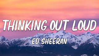 Ed Sheeran  Thinking out Loud Lyrics [upl. by Yenhoj]