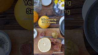 Yellow citrus fig salad dressing 🫗🥗 soulfeedingkitchen saladdressing figs fig dressing [upl. by Ailido]