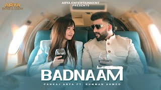 BADNAAM  PANKAJ ARYA  RUMMAN AHMED  DIRECTOR DEEPAK KASHYAP  LATEST FULL 4K SONG 2024 [upl. by Annaert489]