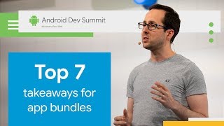 Top 7 takeaways for Android App Bundles [upl. by Shalom]