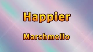 Happier  MarshmelloLyrics [upl. by Julieta941]