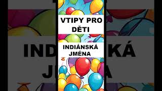 Vtipy pro děti  Indiánská jména [upl. by Yntrok404]