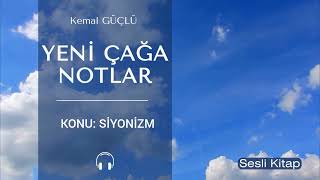 quotSİYONİZİMquot başlığı Kemal GÜÇLÜ  Yeni Çağa Notlar  SESLİ KİTAP [upl. by Udele]