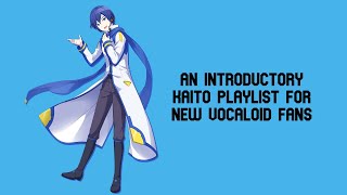 An Introductory KAITO Playlist for New Vocaloid Fans [upl. by Alfi]