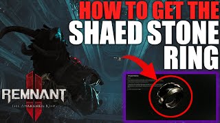 How to get the SHAED STONE Ring  Remnant 2 The Awakened King DLC [upl. by Ahsiya44]