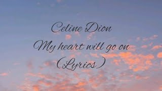 Celine Dion  My heart will go on lyrics [upl. by Mahalia]