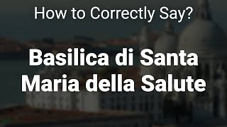 How to Correctly Pronounce Basilica di Santa Maria della Salute Venice Italy [upl. by Iy]