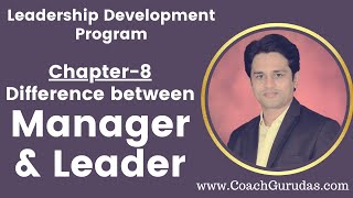 Chapter 8  Difference between Manager amp Leader Leadership Development Program  Coach Gurudas [upl. by Cletis84]