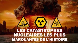 Les catastrophes nucléaires les plus marquantes de lHistoire [upl. by Ithaman547]