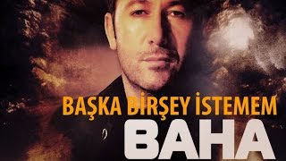 Baha  Başka Birşey İstemem [upl. by Abehshtab723]