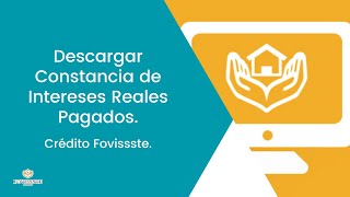 DESCARGAR CONSTANCIA de INTERESES Reales Pagados  Fovissste [upl. by Cale]