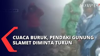 Cuaca Buruk Hujan Badai Ratusan Pendaki Gunung Slamet Diminta Segera Turun Demi Keselamatan [upl. by Remas89]