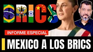 ¡México al BRICS ¿El Comienzo del Fin para EEUU en América Latina  INFORME ESPECIAL [upl. by Shanahan320]