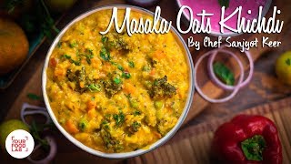 Masala Oats Khichdi Recipe  Chef Sanjyot Keer [upl. by Simonne]