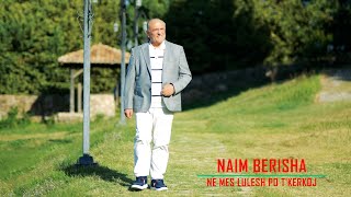 Naim Berisha  Ne mes lulesh po tkerkoj Official Video 4K [upl. by Jaime]