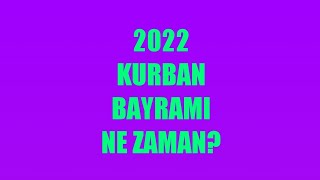 Kurban Bayramı Ne Zaman 2022  Kurban Bayramı Tarihi [upl. by Blondie]