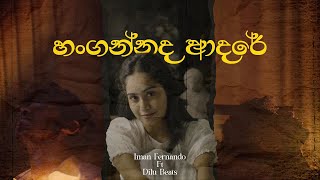 Iman Fernando ft DILUBeats  Hangannada Adare ඔබ ගාව නවතින චේතනා Official Music Video [upl. by Ainaznat461]