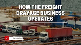 How the Freight Drayage Business Operates [upl. by Eecrad]