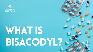 What is Bisacodyl [upl. by Arun449]