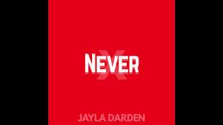 Jayla Darden x Never Audio [upl. by Kizzee]