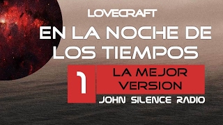 audiobook EN LA NOCHE DE LOS TIEMPOS Lovecraft CAPITULO 1 de 4 [upl. by Mcwherter]