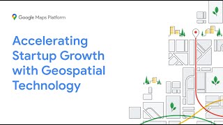 Accelerating Startup Growth with Geospatial Technology [upl. by Annirac67]