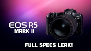 Canon EOS R5 Mark II Full Specs Leak  See you in April [upl. by Odnomra]