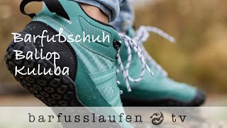 👣 👣 Kaufberatung Barfußschuh Ballop Sneaker Kuluba 👣 👣 [upl. by Elder712]