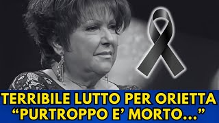 🔴ULTIMA ORA TERRIBILE LUTTO PER ORIETTA BERTI quotPURTROPPO E MORTOquot  I FAN SCONVOLTI [upl. by Jeane]